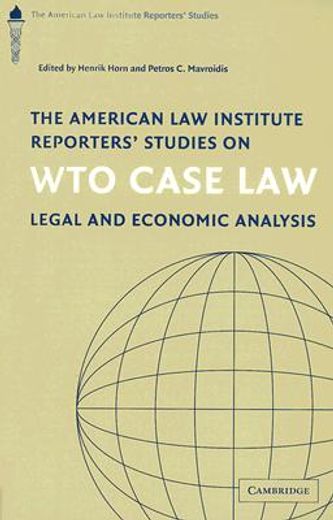 the american law institute reporters´ studies on wto case law,legal and economic analysis the american law institute reporters´  studies