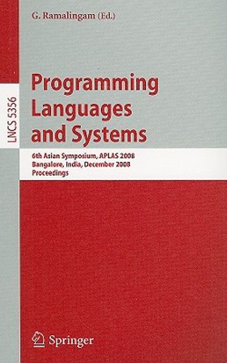 programming languages and systems,6th asian symposium, aplas 2008, bangalore, india, december 9-11, 2008, proceedings