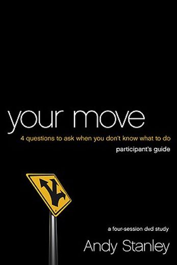 your move,4 questions to ask when you don´t know what to do: participant´s guide (en Inglés)