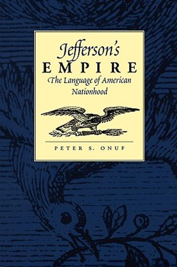 jefferson ` s empire jefferson ` s empire: the language of american nationhood the language of american nationhood
