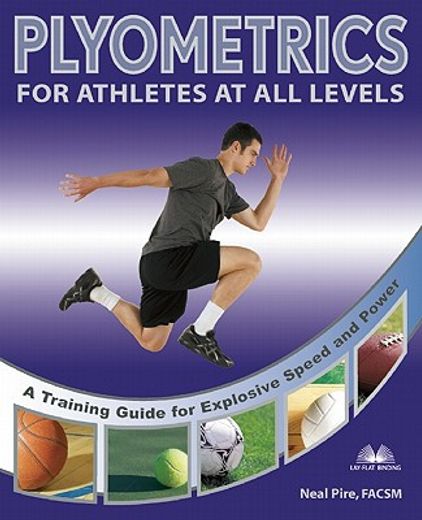 plyometrics for athletes at all levels,a training guide for explosive speed and power (en Inglés)
