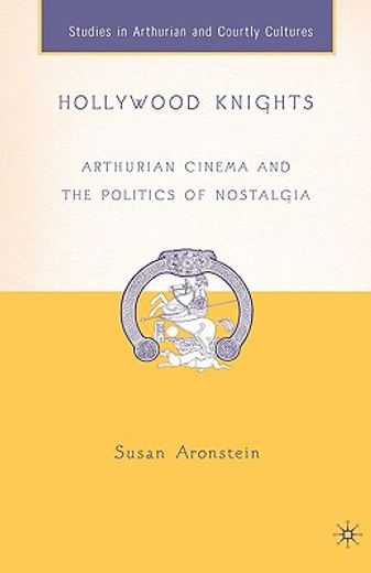 hollywood knights,arthurian cinema and the politics of nostalgia