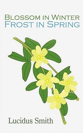 blossom in winter - frost in spring (en Inglés)