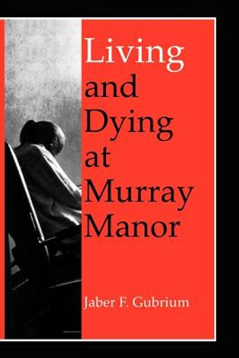 living and dying at murray manor living and dying at murray manor