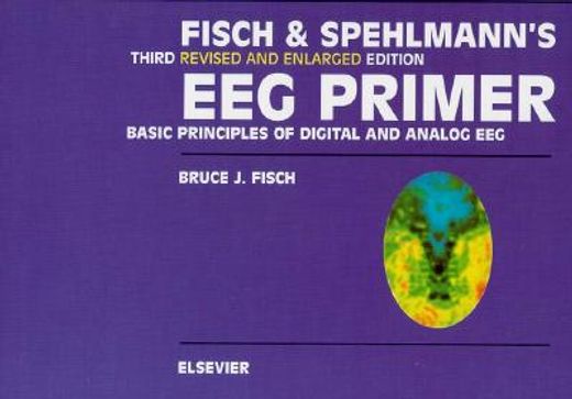 fisch and spehlmann´s eeg primer,basic principles of digital and analog eeg