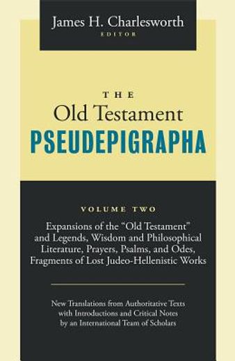 the old testament pseudepigrapha,expansions of the "old testament" and legends, wisdom and philosophical literature, prayers, psalms