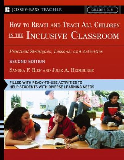 how to reach and teach all children in the inclusive classroom,practical strategies, lessons, and activities (en Inglés)