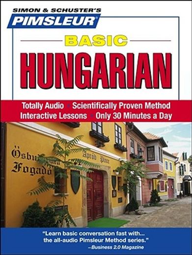 basic hungarian,learn to speak and understand hungarian with pimsleur language programs