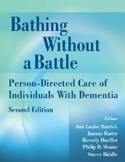 bathing without a battle,person-directed care of individuals with dementia (en Inglés)