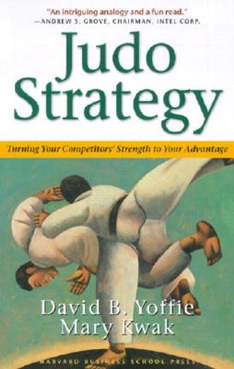 Judo Strategy: Turning Your Competitors' Strength to Your Advantage (en Inglés)