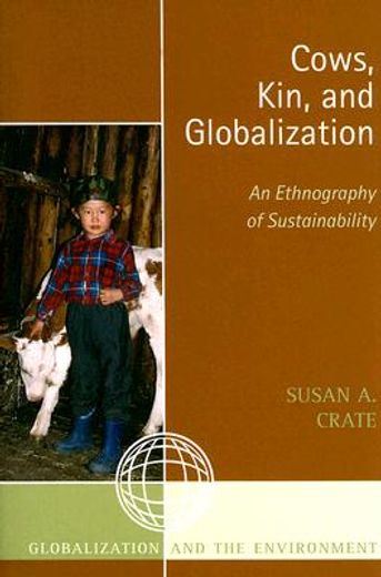 cows, kin, and globalization,an ethnography of sustainability