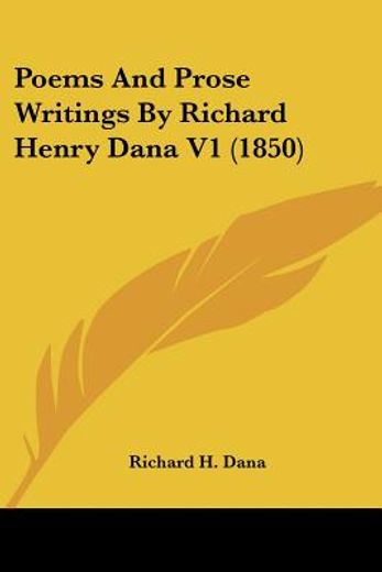 poems and prose writings by richard henry dana v1 (1850)