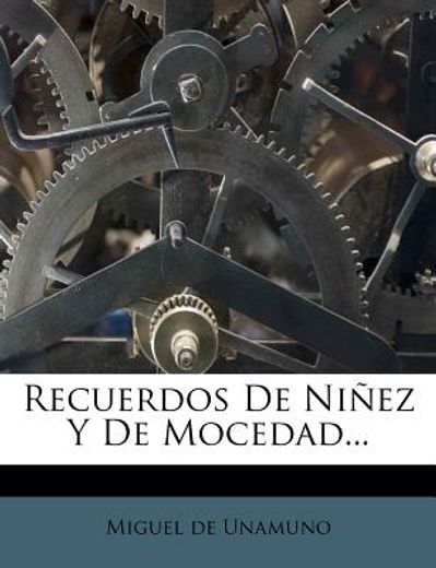 recuerdos de ni ez y de mocedad... (in Spanish)
