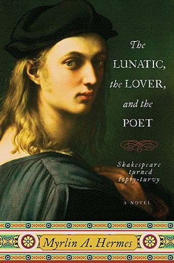 the lunatic, the lover, and the poet,a novel
