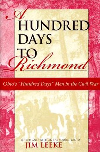 a hundred days to richmond,ohio´s ´hundred days´ men in the civil war (en Inglés)