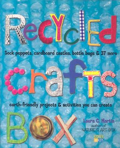 recycled crafts box,sock puppets, cardboard castles, bottle bugs & 37 more earth-friendly projects & activities you can