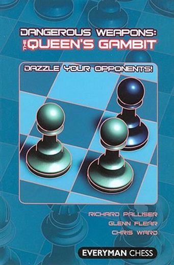 Dangerous Weapons: The Queens Gambit: Dazzle Your Opponents! (Everyman Chess) (en Inglés)