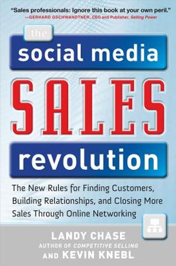 the social media sales revolution,the new rules for finding customers, building relationships, and closing more sales through online n (en Inglés)
