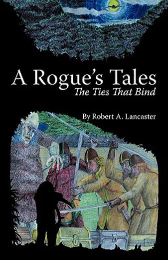 a rogue´s tales,the ties that bind