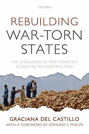 rebuilding war-torn states,the challenge of post-conflict economic reconstruction