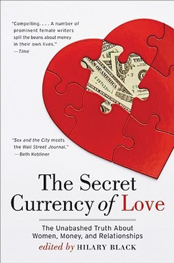 the secret currency of love,the unabashed truth about women, money, and relationships