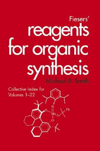 fiesers` reagents for organic synthesis, index for volumes 1-22,collective index