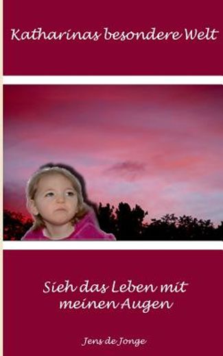 Katharinas Besondere Welt: Sieh das Leben mit Meinen Augen (en Alemán)