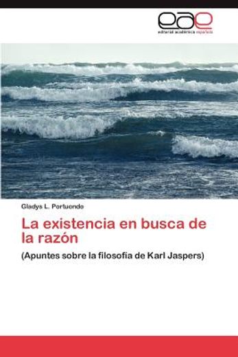 la existencia en busca de la raz n (in Spanish)