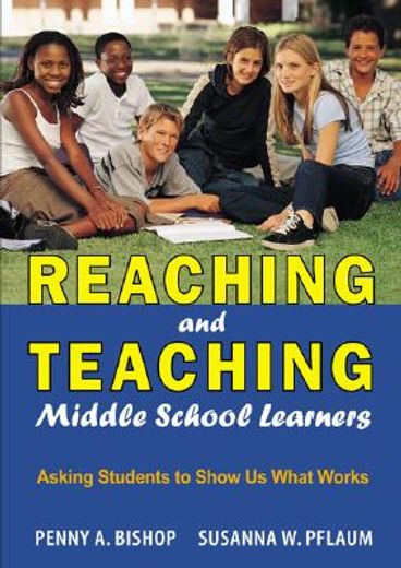 reaching and teaching middle school learners,asking students to show us what works