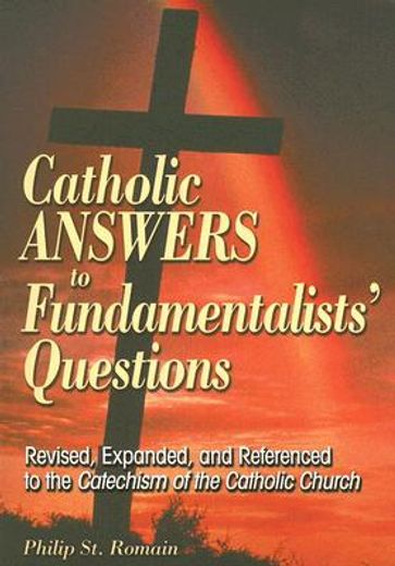 catholic answers to fundamentalists ` questions (en Inglés)