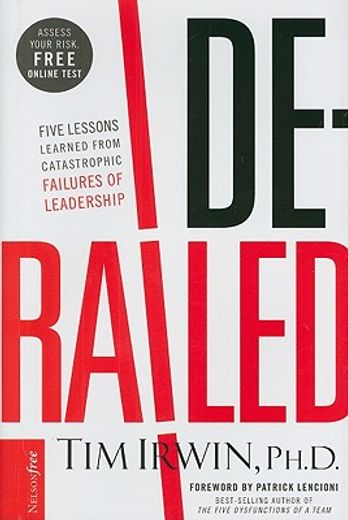 derailed,five lessons learned from catastrophic failures of leadership
