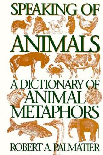 speaking of animals,a dictionary of animal metaphors (en Inglés)