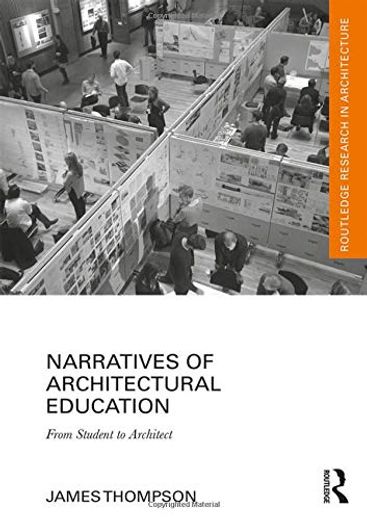 Narratives of Architectural Education: From Student to Architect (Routledge Research in Architecture) (in English)