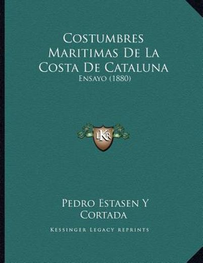 costumbres maritimas de la costa de cataluna: ensayo (1880)