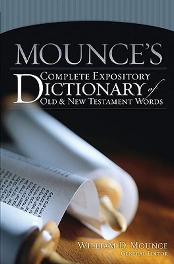 mounces complete expository dictionary of old and new testament words (en Inglés)