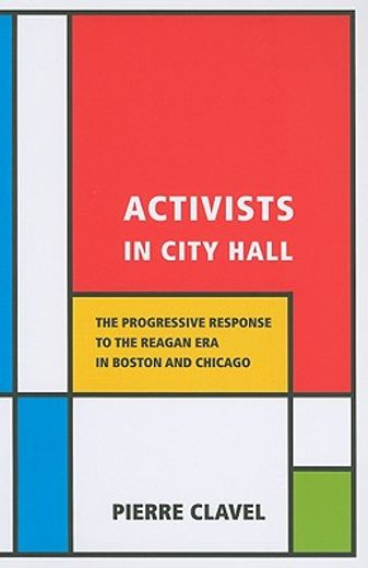activists in city hall,the progressive response to the reagan era in boston and chicago