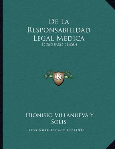 de la responsabilidad legal medica: discurso (1850)