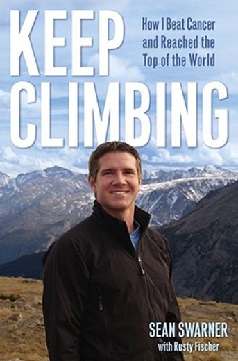 keep climbing,how i beat cancer and reached the top of the world