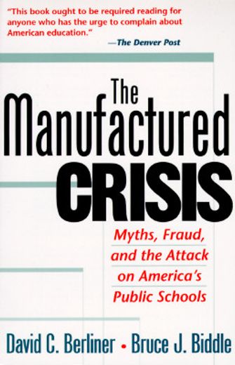 the manufactured crisis,myths, fraud, and the attack on america´s public schools
