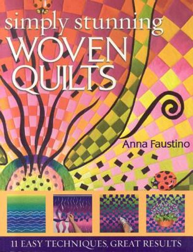 simply stunning woven quilts,11 easy techniques, great results