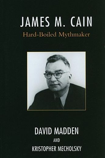 james m. cain,hard-boiled mythmaker