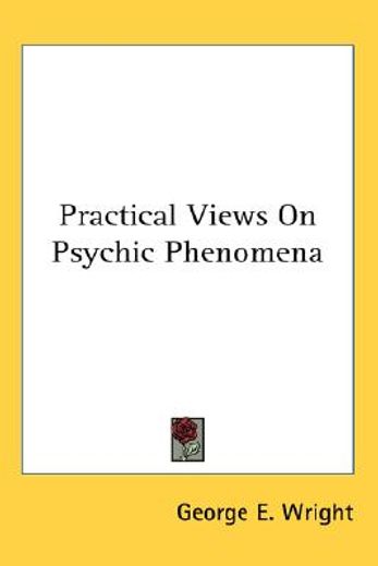 practical views on psychic phenomena