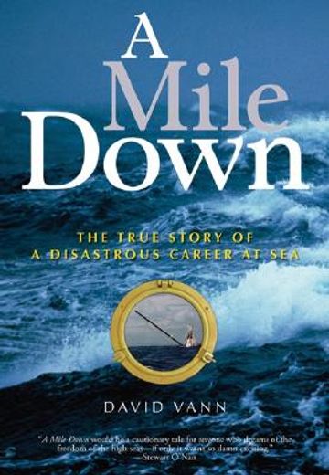 A Mile Down: The True Story of a Disastrous Career at Sea (in English)
