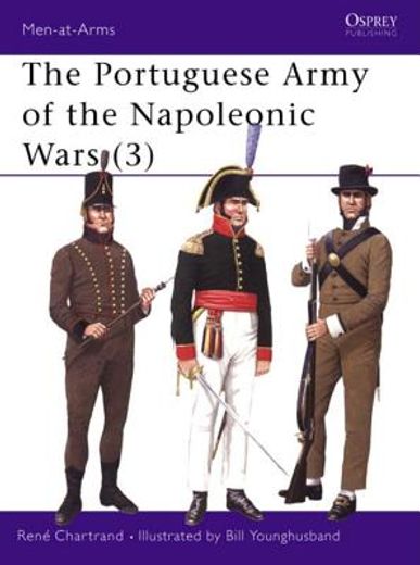 The Portuguese Army of the Napoleonic Wars (3) the Portuguese Army of the Napoleonic Wars (3) (en Inglés)