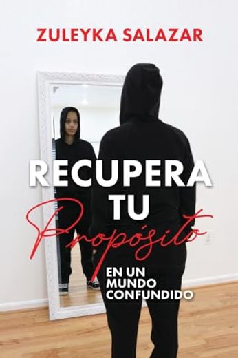 Recupera tu Propósito en un Mundo Confundido (in Spanish)