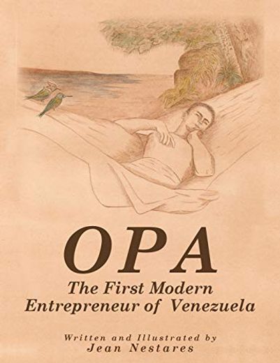Opa: The First Modern Entrepreneur of Venezuela (en Inglés)
