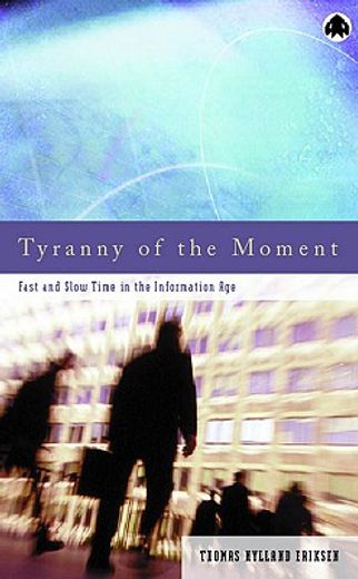 tyranny of the moment,fast and slow time in the information age