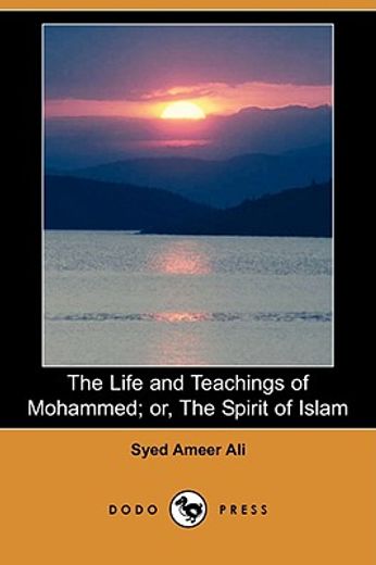 life and teachings of mohammed; or, the spirit of islam (dodo press)