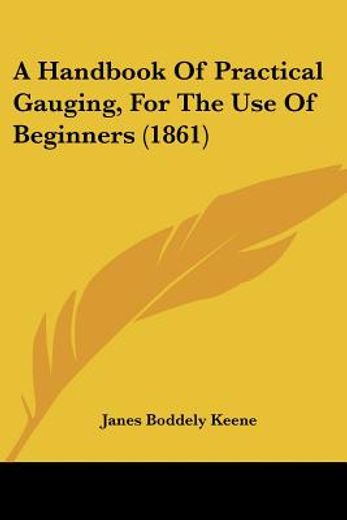 a handbook of practical gauging, for the