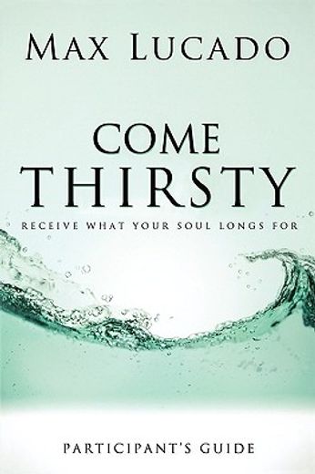 come thirsty participant´s guide,receive what your soul longs for